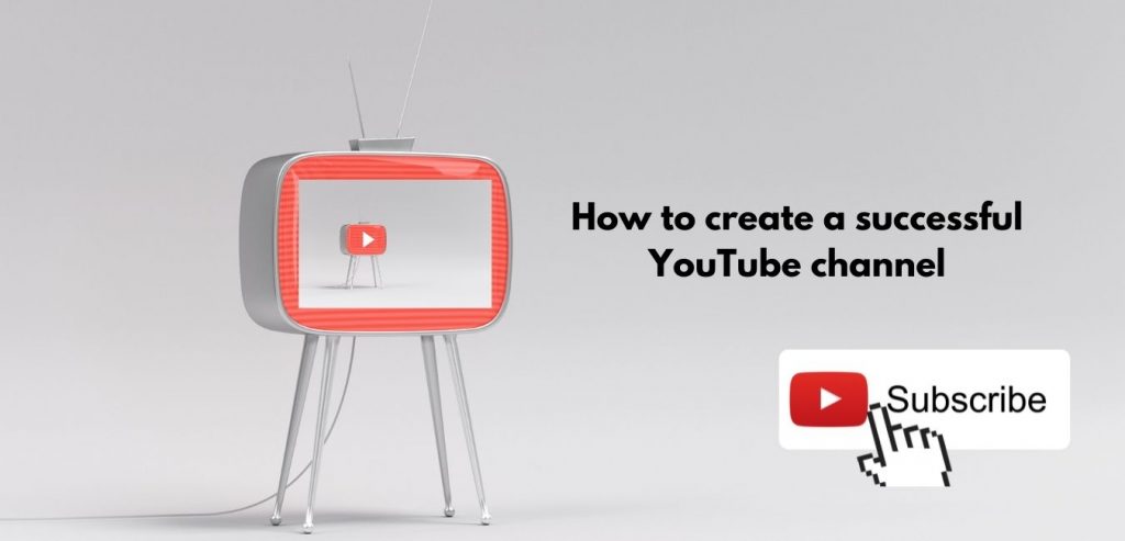 How to create a successful YouTube channel